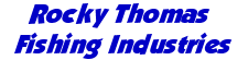 Rocky Thomas Fishing Industries Link